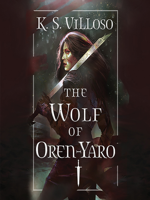 Title details for The Wolf of Oren-Yaro by K. S. Villoso - Wait list